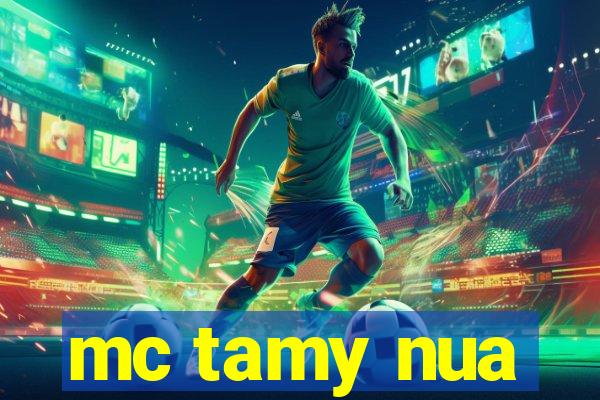 mc tamy nua